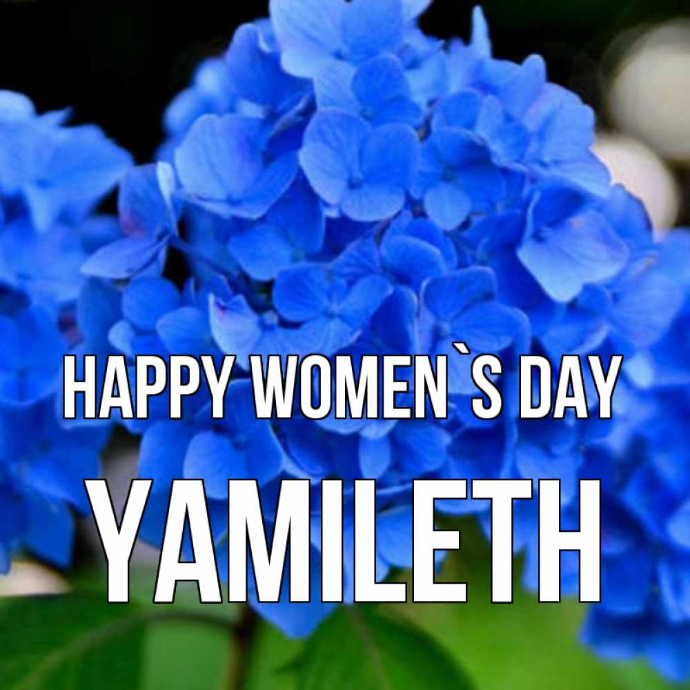 Greetings card с именем, Yamileth happy women`s day синие цветы Greetings with text for free download 